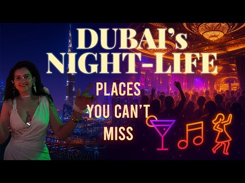 DUBAI'S NIGHTLIFE- Places you cant miss!