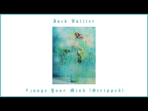 Jack Vallier - Change Your Mind (Stripped)