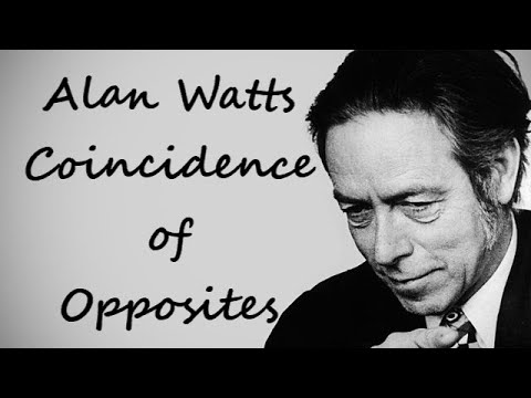 Alan Watts Lecture - Coincidence of Opposites