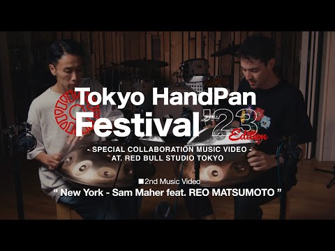New York - Sam Maher feat. REO MATSUMOTO | Tokyo HandPan Festival23’ Edition