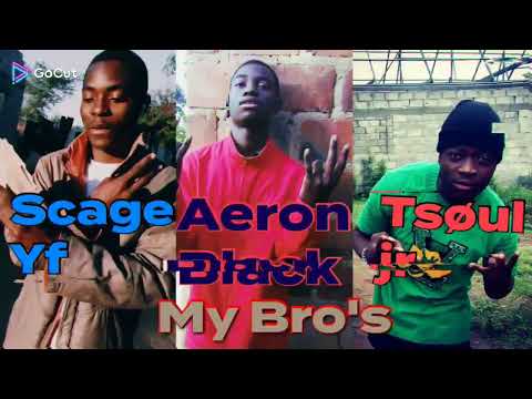 Aeron black ft Scage Yf  Tsøul jr My Bros