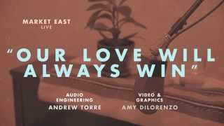 MARKET EAST - OUR LOVE WILL ALWAYS WIN (LIVE SESSI