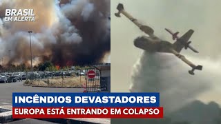 Europa Vira um Inferno: Incêndios Devastadores Avançam | Brasil em Alerta