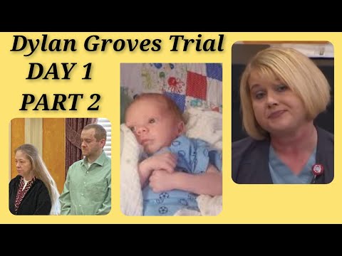 DYLAN GROVES TRIAL DAY 1 PART 2: MATERNITY NURSE