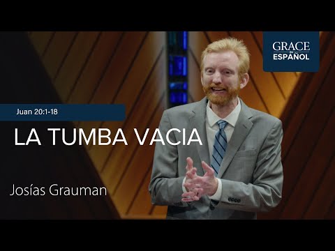La tumba vacía | Juan 20:1-18 | Josías Grauman