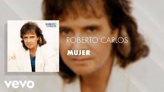 Roberto Carlos - Mujer (Áudio Oficial)