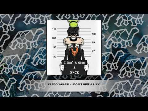 Fredo Yakari - I Don't Give A F*CK
