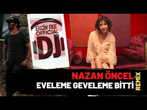 Nazan Öncel ft. Dj Engin Dee - Eveleme Geveleme Bitti / Remix