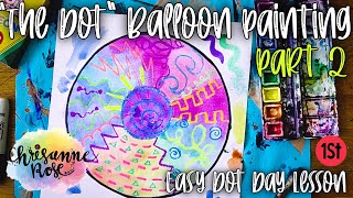 The Dot Hot Air Balloon Part 2: Watercolor Painting- Easy Art Lesson for Homeschools & Classrooms