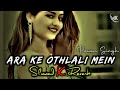 Ara Ke Othlali Slowed Reverb Pawan Singh LoFi Remix By Vishal Giri