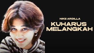 Download lagu KUHARUS MELANGKAH - NIKE ARDILLA- LIRIK LAGU TERBAIK NIKE ARDILLA mp3