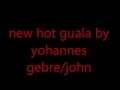 Eritrean New Hot Guala By Yohannes Gebre John