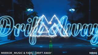 Mirror_Music & FARS - Drift Away