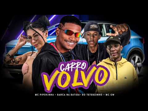 BARCA NA BATIDA, É O TETEUZINHO, MC PIPOKINHA, MC GW - CARRO VOLVO