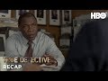 True Detective: Season 1 Episode 5 Recap | HBO