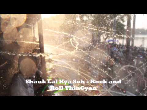 Shauk Lal Kya Soh -  Rock and Roll ThinGyan