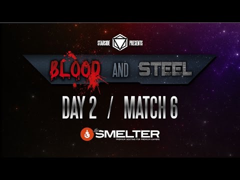 StarSide: Blood And Steel Day 2 Match 6