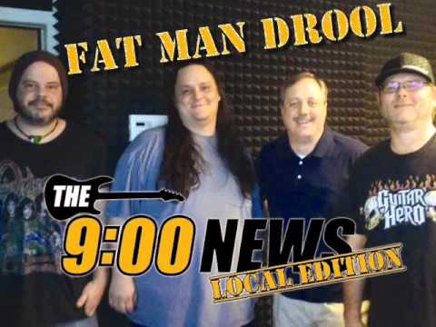 9 O Clock News Local Edition - Fat Man Drool