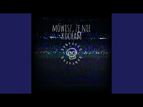 Mówisz, Że Nie Kocham