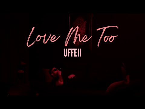 UFFEII - Love Me Too (Lyrics Video)