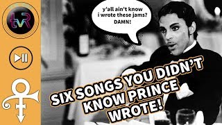 6 Songs YOU DIDN&#39;T KNOW Prince Wrote!
