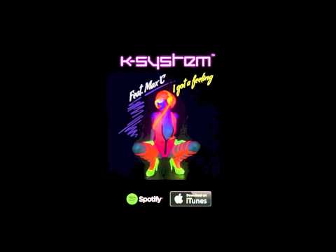 K-SYSTEM - I Got A Feeling (Feat. Max'C)
