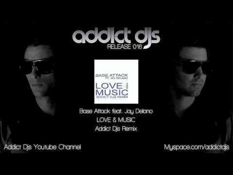Base Attack feat Jay Delano - Love & Music (Addict Djs Remix)