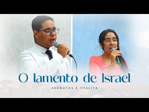 The Lament of Israel - Jonathan and Thalita | Tabernacle of Faith in Santo Amaro - SP