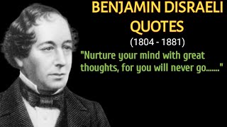 Best Benjamin Disraeli Quotes - Life Changing Quotes By Benjamin Disraeli - Disraeli Wise Quotes