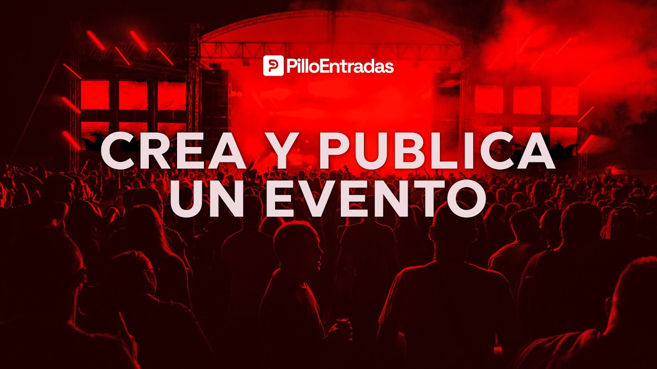 Cómo crear y publicar tu evento en PilloEntradas paso a paso (Guía Completa)