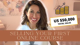 What to Expect SELLING your YOUR FIRST Online Course. (Must See)