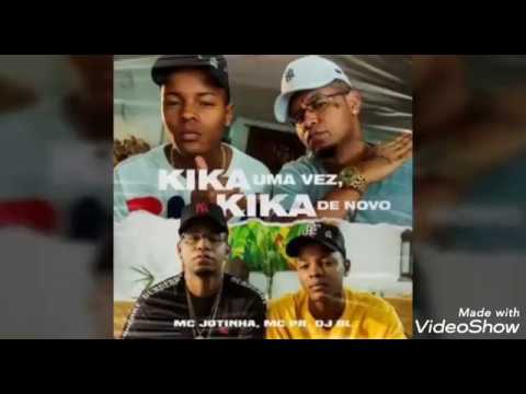 Mc Jotinha e Mc Pr - kika uma vez , kika De Novo
