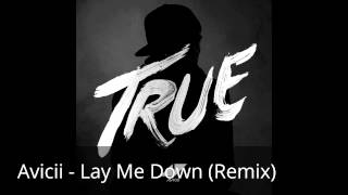 Avicii - Lay Me Down (Remix)