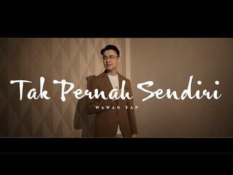 Tak Pernah Sendiri - Wawan Yap (Official Video)