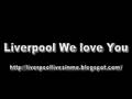 Liverpool We love You - Liverpool Songs 