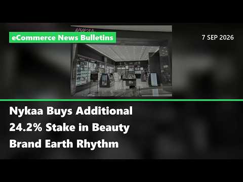 Nykaa buys additional 24.2% stake in beauty brand Earth Rhythm | Morning eCommerce Bulletin 7…