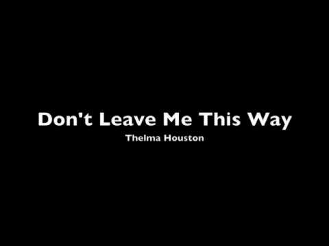 Don't Leave Me This Way- Thelma Houston