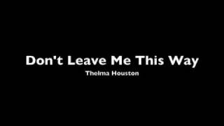 Don't Leave Me This Way -> Thelma Houston