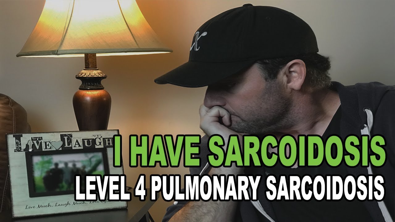 The Sarcoidosis Vlogs #1 - I Have Sarcoidosis - Level 4 Pulmonary Sarcoidosis