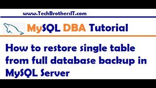 How to restore single table from full database backup in MySQL Server  - MySQL DBA Tutorial