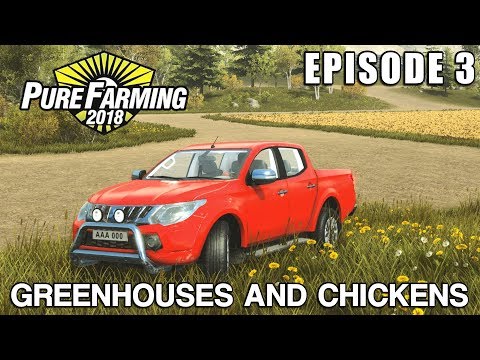 GREENHOUSES AND CHICKENS | Pure Farming 2018 Episode 3