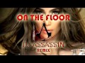 Jennifer Lopez - On the Floor (DJ ASSASS1N Remix ...