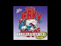 THE JERKY BOYS UNRELEASED PRANK CALLS 1990'S