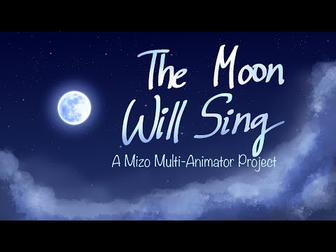 The Moon Will Sing [COMPLETE MULTI-ANIMATOR PROJECT]