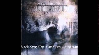 Omnium Gatherum-Black Seas Cry