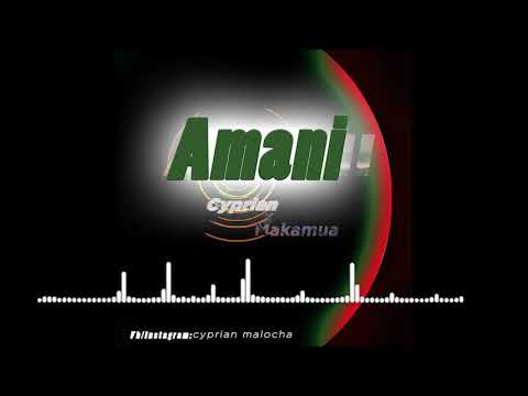 Cyprian ft makamua - Amani( official audio)