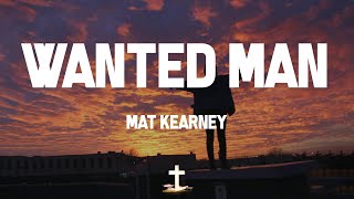 Mat Kearney - Wanted Man (Lyric Video) | You make me feel like, a wanted man