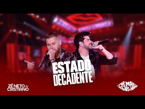 Zé Neto e Cristiano - ESTADO DECADENTE - DVD Por mais beijos ao vivo
