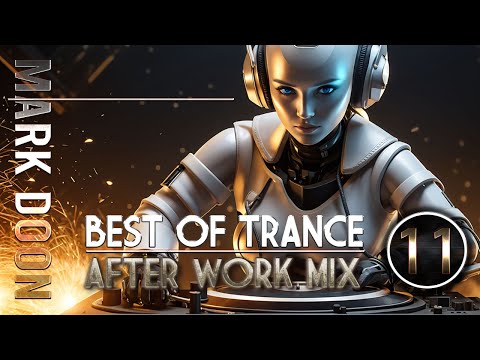 TRANCE AFTER WORK - UPLIFTING TRANCE / After Work Mix 11 mixed by MARK DOON