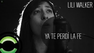 Ya Te Perdí La Fe - Lili Walker (Cover)